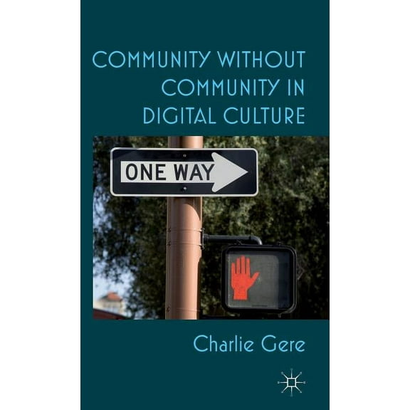 Community Without Community in Digital Culture, (Hardcover)