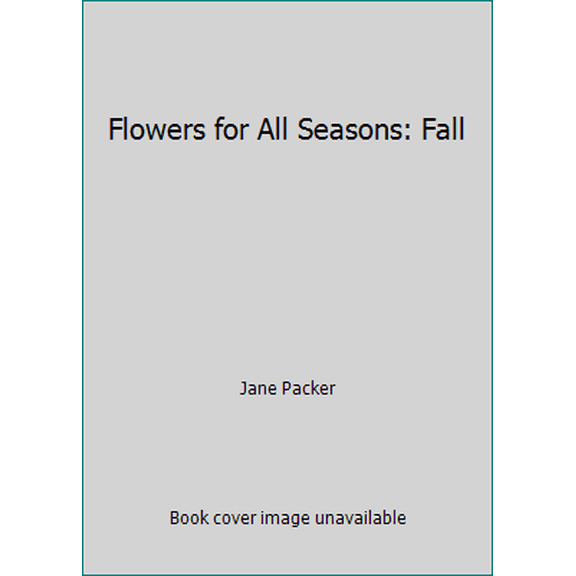 Pre-Owned Flowers for All Seasons: Fall (Hardcover) 044990413X 9780449904138