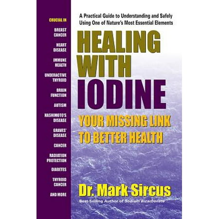 Healing with Iodine : Your Missing Link to Better (Best Source Of Iodine For The Body)