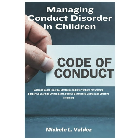 Managing Conduct Disorder in Children: Evidence-Based Practical Strategies and Interventions for Creating Supportive Lea, (Paperback)