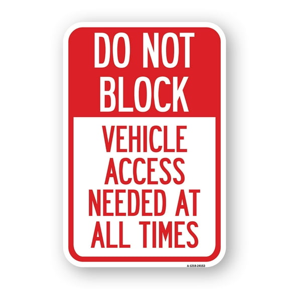 SignMission A-1218-24153 12 x 18 in. Aluminum Sign - Do Not Block Vehicle Access Needed At All Times