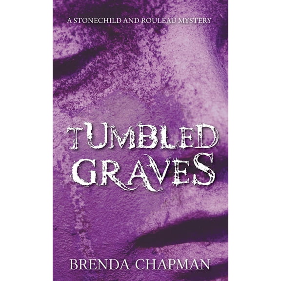 Stonechild and Rouleau Mystery Tumbled Graves: A Stonechild and Rouleau Mystery, Book 3, (Paperback)