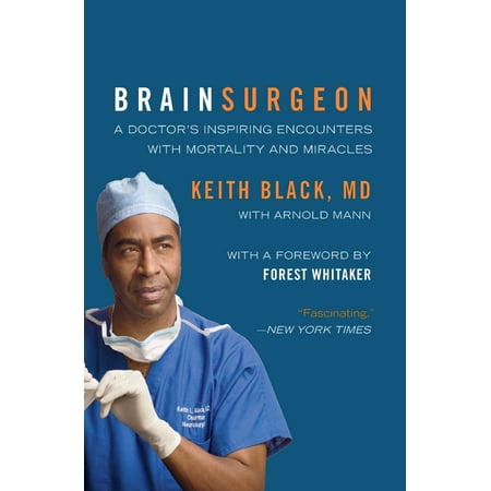 Brain Surgeon : A Doctor's Inspiring Encounters with Mortality and (Best Brain Surgeon In The Us)