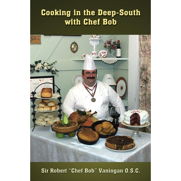 Cooking in the Deep-South with Chef Bob, (Paperback)