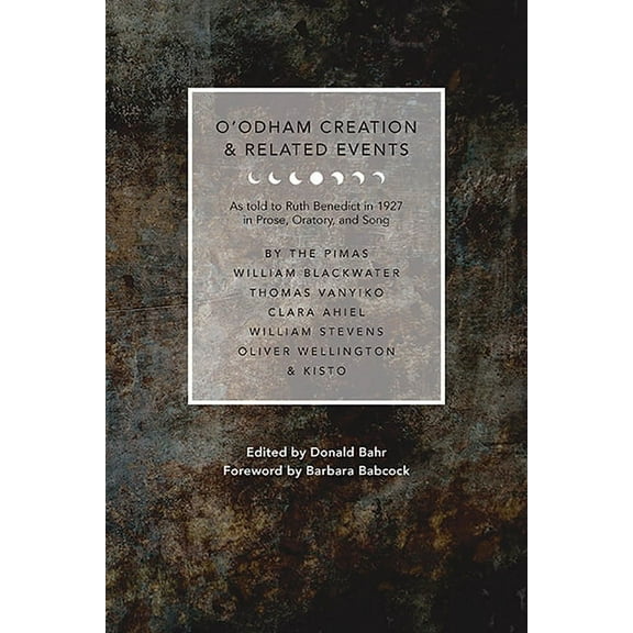 Southwest Center Series: O'odham Creation and Related Events : As Told to Ruth Benedict in 1927 (Paperback)