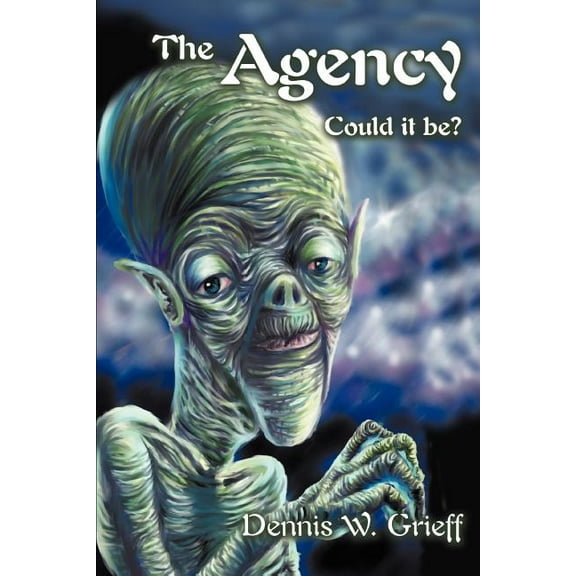 The Agency Paperback 0595349862 9780595349869 Dennis Grieff