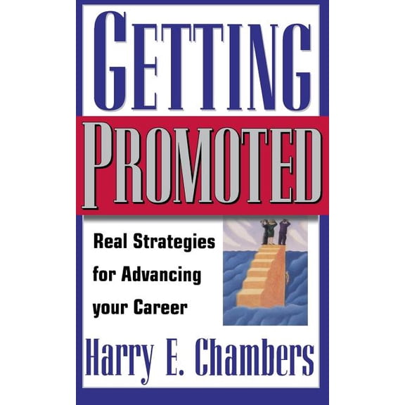 Getting Promoted: Real Strategies for Advancing Your Career, (Paperback)