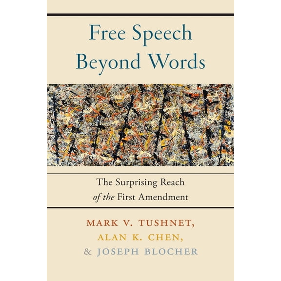 Free Speech Beyond Words: The Surprising Reach of the First Amendment, (Paperback)