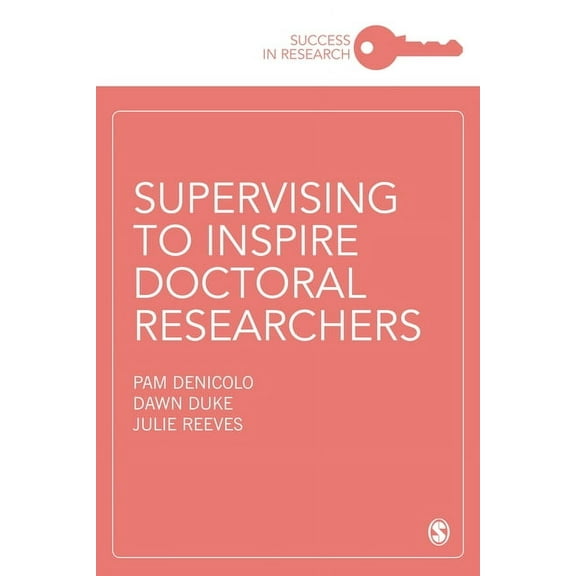 Success in Research Supervising to Inspire Doctoral Researchers, Book 1, (Paperback)