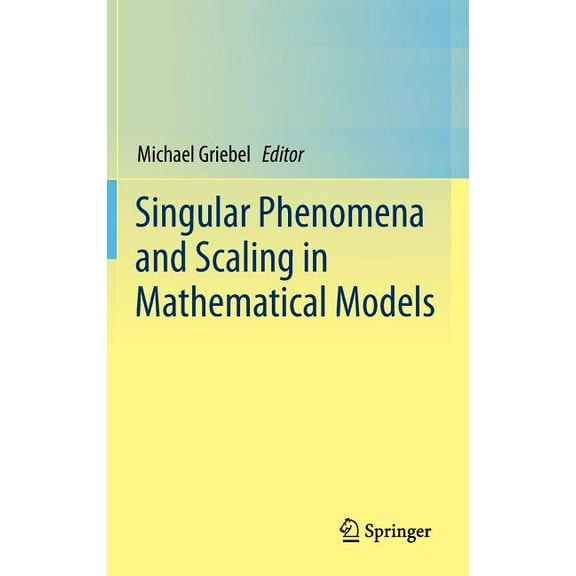 Singular Phenomena and Scaling in Mathematical Models, (Hardcover)