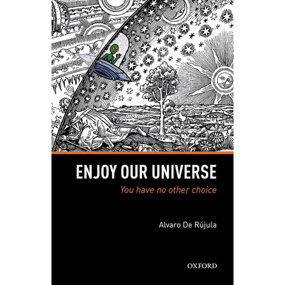 Enjoy Our Universe: You Have No Other Choice, (Hardcover)