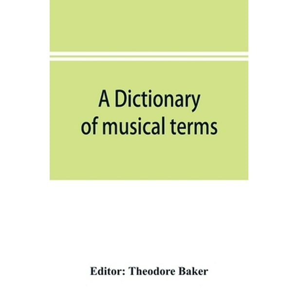 A dictionary of musical terms containing upwards of 9,000 English, French, German, Italian