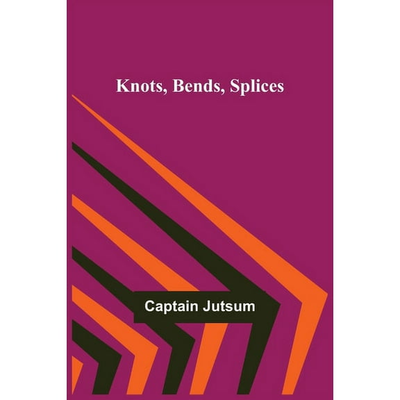 Knots, Bends, Splices, (Paperback)