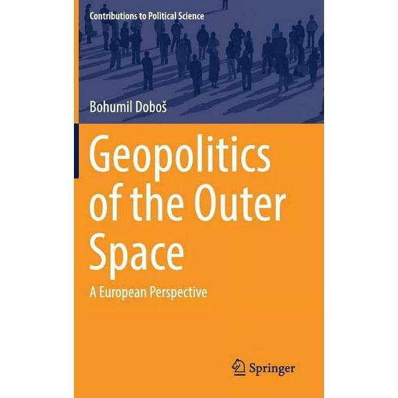 Contributions to Political Science Geopolitics of the Outer Space: A European Perspective, (Hardcover)
