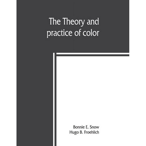 The theory and practice of color, (Paperback)