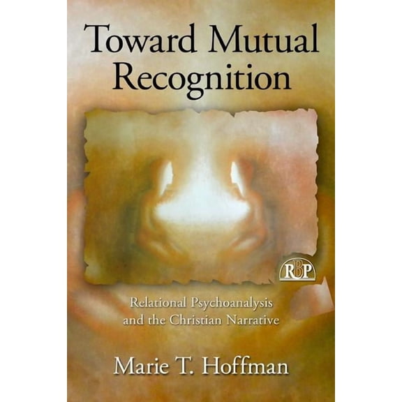 Relational Perspectives Book Toward Mutual Recognition: Relational Psychoanalysis and the Christian Narrative, (Paperback)