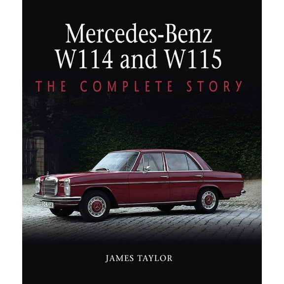 Mercedes-Benz W114 and W115: The Complete Story, (Hardcover)