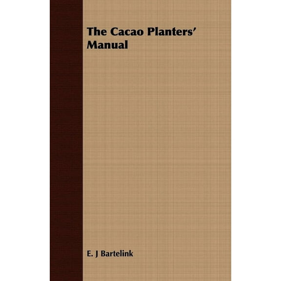 The Cacao Planters' Manual, (Paperback)
