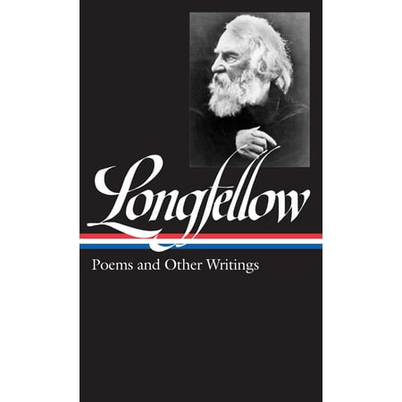 Henry Wadsworth Longfellow: Poems and Other Writings (LOA (Henry Wadsworth Longfellow Best Poems)