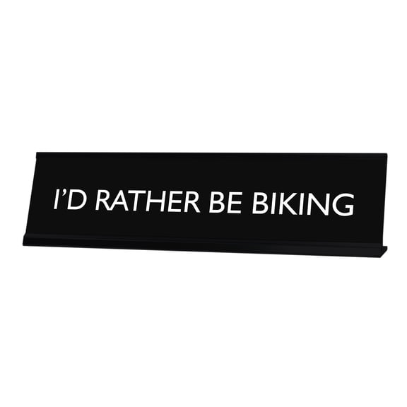 I'D RATHER BE BIKING Novelty Desk Sign