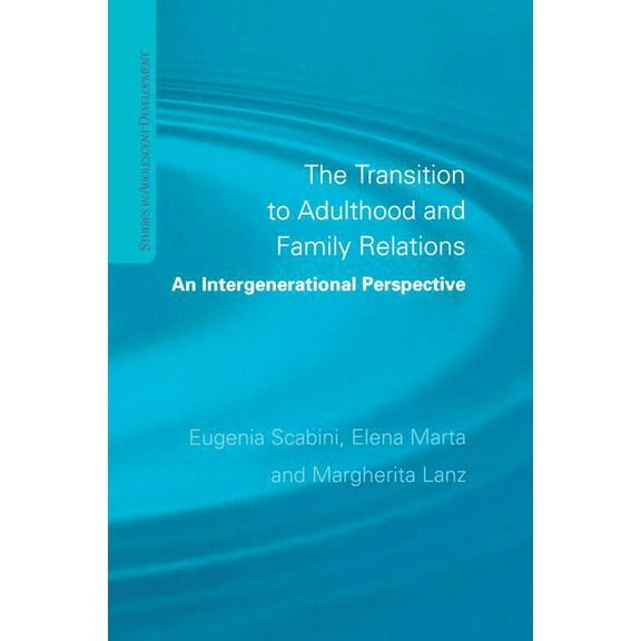 Studies in Adolescent Development The Transition to Adulthood and Family Relations: An Intergenerational Approach, (Paperback)