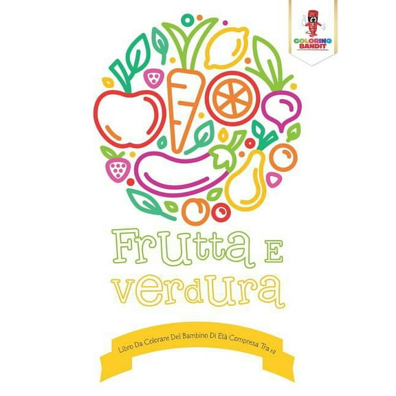 Frutta E Verdura: Libro Da Colorare Del Bambino Di Età Compresa Tra 1-2, (Paperback)