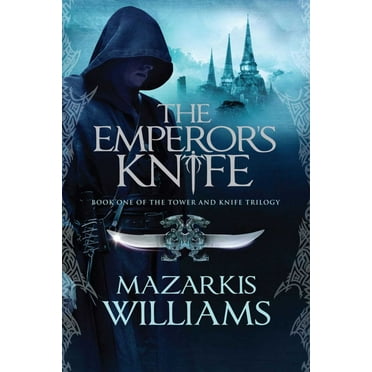 Tower and Knife: The Emperor's Knife : Book One of the Tower and Knife Trilogy (Hardcover)
