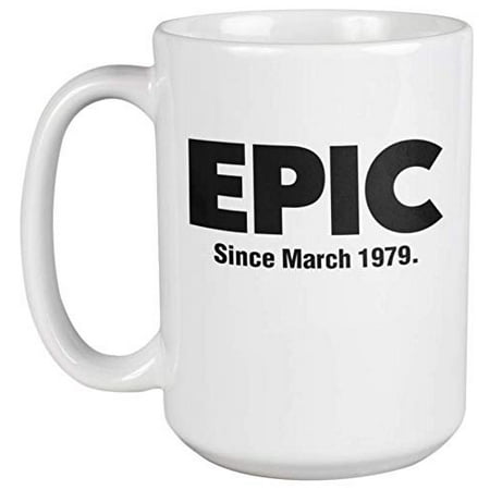 Epic Since March 1979 Fun 40th Birthday Theme Print Coffee & Tea Gift Mug, Party Supplies, Decorations, Favors, And Items For A 40 Yr Old Bff, Mom, Dad, Wife Or Husband Born In 1979