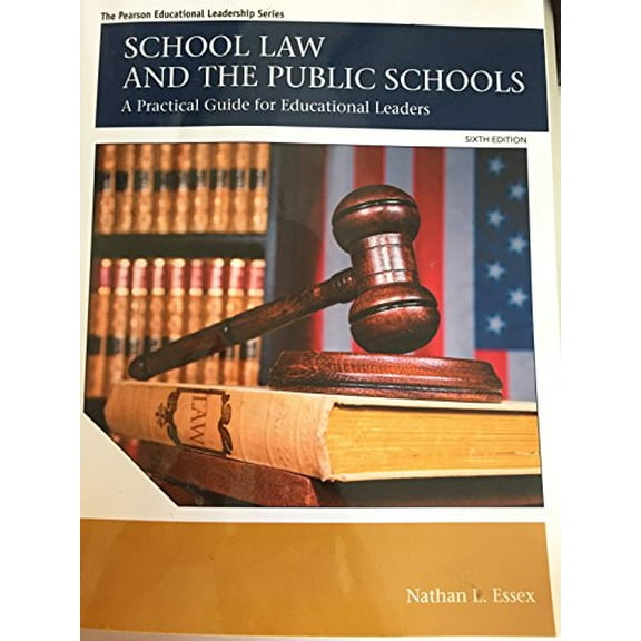 Pre-Owned School Law and the Public Schools: A Practical Guide for Educational Leaders (Paperback) by Nathan Essex