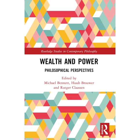 Routledge Studies in Contemporary Philos Wealth and Power: Philosophical Perspectives, (Paperback)