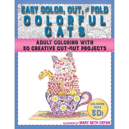 Easy Color, Cut, and Fold Colorful Cats : 30 Creative Cut-Out Projects for Everyone