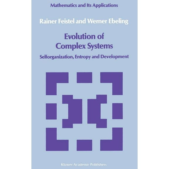 Mathematics and Its Applications Evolution of Complex Systems: Selforganisation, Entropy and Development, Book 30, (Hardcover)