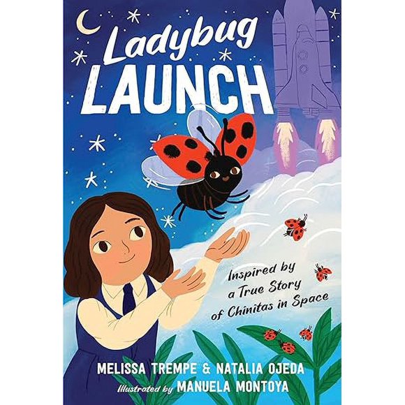 Ladybug Launch: Inspired by a True Story of Chinitas in Space