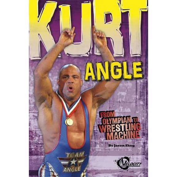 Pre-Owned Kurt Angle: From Olympian to Wrestling Machine (Hardcover) 1429686820 9781429686822