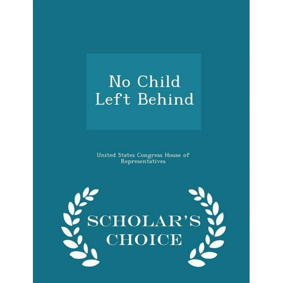 No Child Left Behind - Scholar's Choice Edition, (Paperback)