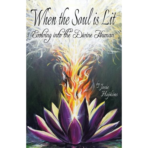 When the Soul Is Lit: Evolving Into the Divine Human (Paperback)