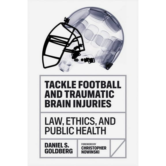 Tackle Football and Traumatic Brain Injuries: Law, Ethics, and Public Health, (Hardcover)