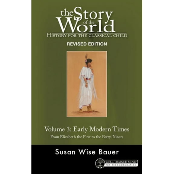 Story of the World Story of the World, Vol. 3 Revised Edition: History for the Classical Child: Early Modern Times, Book 11, (Paperback)