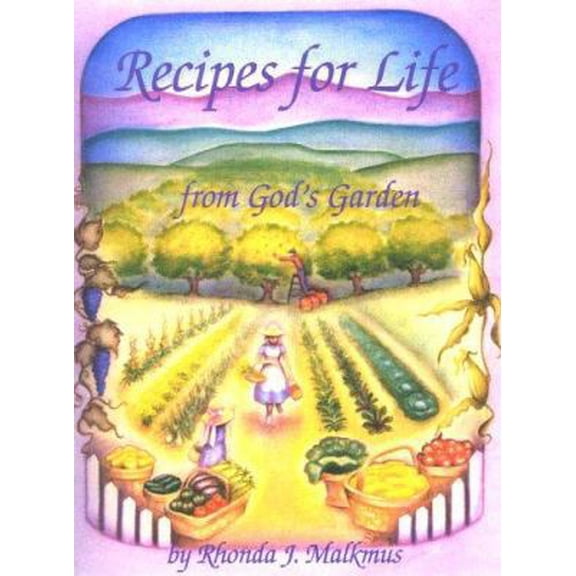 Pre-Owned Recipes for Life from God's Garden (Paperback) 092961903X 9780929619033