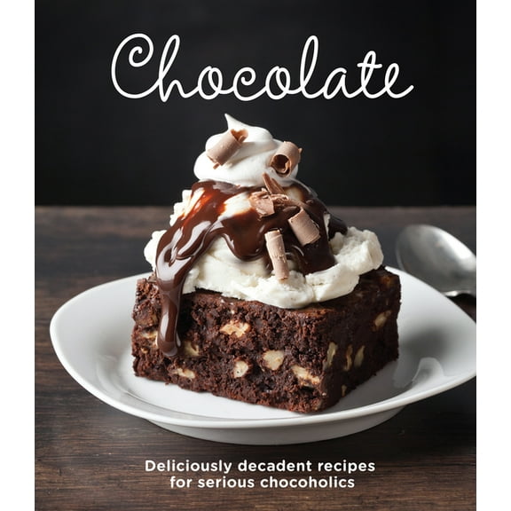 Chocolate: Delicious Recipes for Serious Chocoholics, (Hardcover)