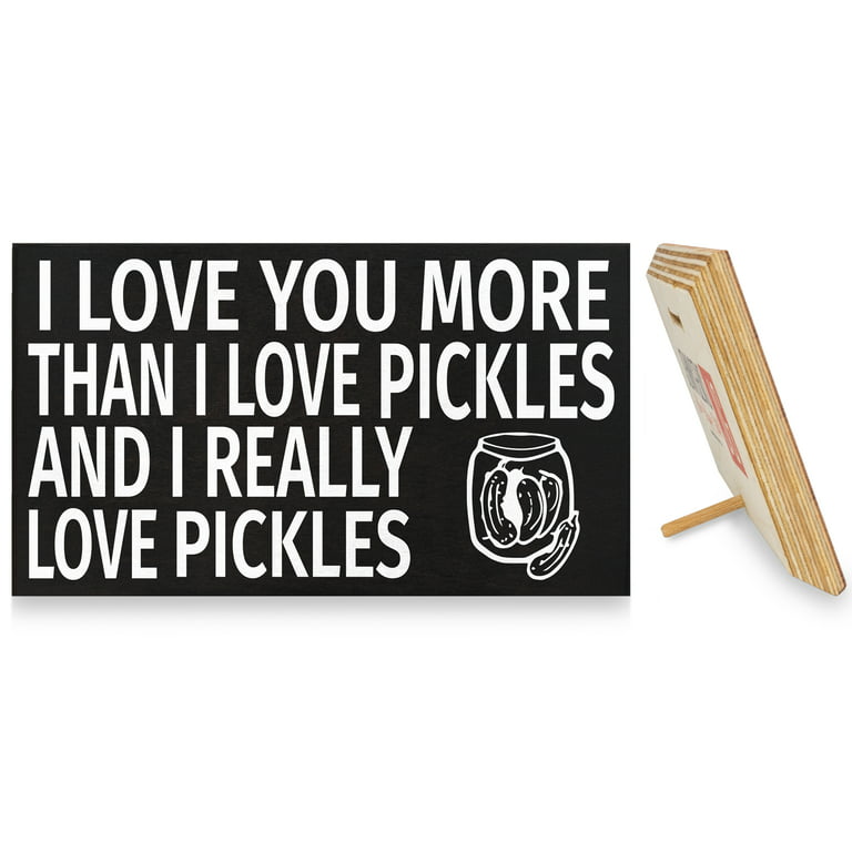 JennyGems I Love You More Than I Love Pickles and I Really Love Pickles, Wood Sign, I Love You Gifts, Pickles Decor, Funny Pickles Gifts Wood Sign