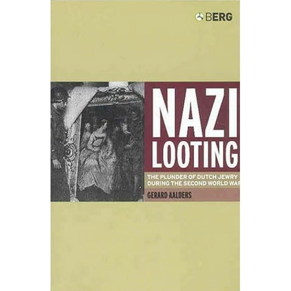 Nazi Looting: The Plunder of Dutch Jewry During the Second World War, (Paperback)