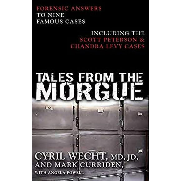 Pre-Owned Tales from the Morgue : Forensic Answers to Nine Famous Cases Including the Scott Peterson and Chandra Levy Cases 9781591023531