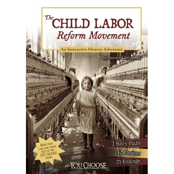 You Choose: History The Child Labor Reform Movement: An Interactive History Adventure, (Paperback)