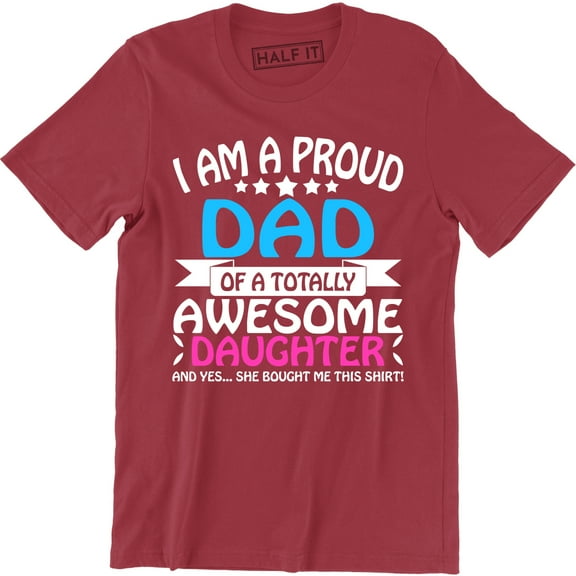 I'm A Proud Dad Of An Awesome Daughter Funny Daddy Gift Fathers day T-Shirt