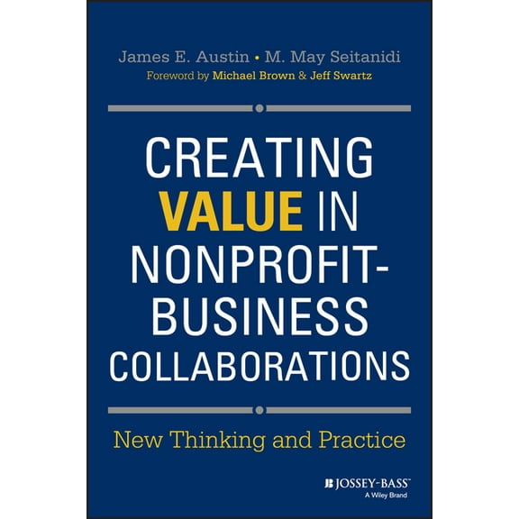 Creating Value in Nonprofit-Business Collaborations: New Thinking and Practice (Hardcover)