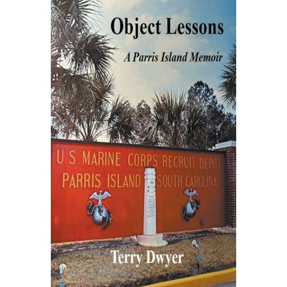 Object Lessons: A Parris Island Memoir, (Paperback)