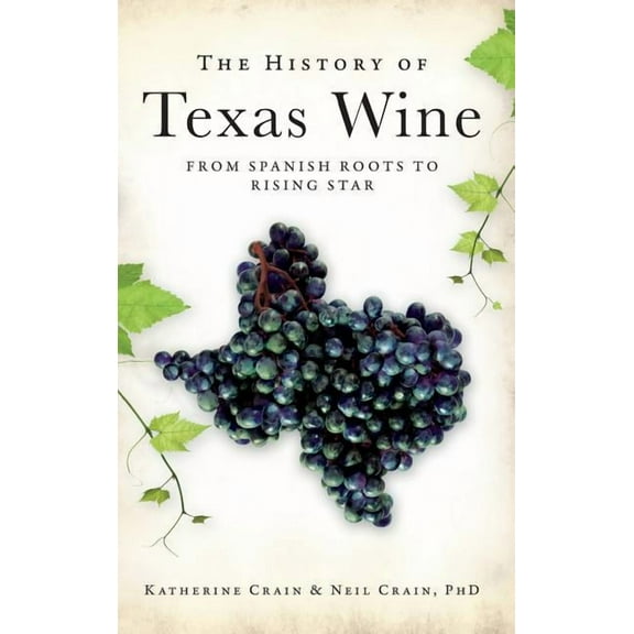 The History of Texas Wine (Hardcover)
