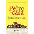 thumbnail image 1 of UN PERRO EN CASA: GUIA PRACTICA PARA INTRGRAR AL NUEVO MIEMBRO DE LA FAMILIA QUARZO TONATIUH VILLALPANDO, 1 of 2