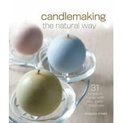 Candlemaking the Natural Way: 31 Projects Made with Soy, Palm & Beeswax [Hardcover - Used]
